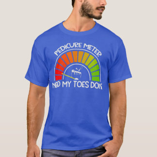 Nail Tech Gift  Funny Pedicure Metre for Nail T-Shirt