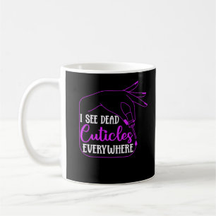 Nail Tech Humour Cosmetics Nail Manicurist Coffee Mug