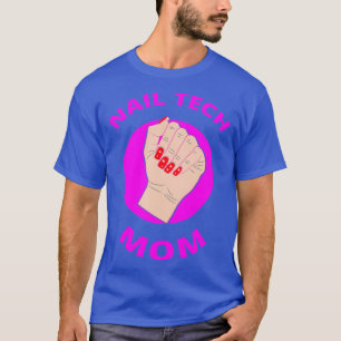 Nail Tech Mum Get Your Nails Done Salon T-Shirt