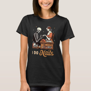 Nail Tech Nail Artist Nail Boss Nail Hustler I Do T-Shirt