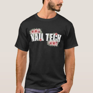 Nail Tech Quote Work Uniform Nail Polish Flower Fl T-Shirt