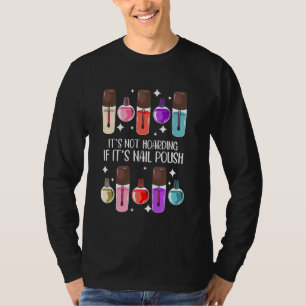 Nail Tech Quote Work Uniform Nail Polish It's Not  T-Shirt