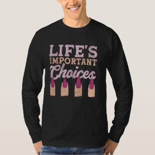 Nail Tech Quote Work Uniform Nail Polish Life's Im T-Shirt