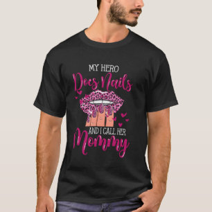 Nail Tech Quote Work Uniform Nail Polish Mum Daugh T-Shirt