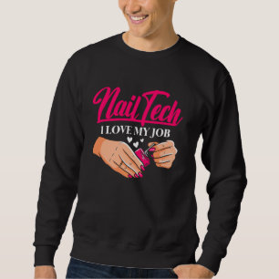Nail Tech Quote Work Uniform Nail Polish Nail Tech Sweatshirt