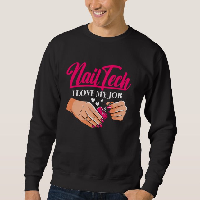 Nail Tech Quote Work Uniform Nail Polish Nail Tech Sweatshirt (Front)