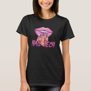 Nail Tech Quote Work Uniform Nail Polish Nail Tech T-Shirt