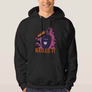 Nail Tech Quote Work Uniform Nail Polish Nailed It Hoodie