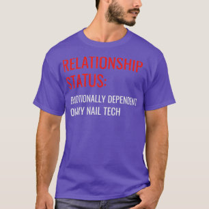 Nail Tech Relationship Status Manicurist Artist T-Shirt