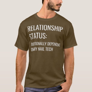 Nail Tech Relationship Status Manicurist Artist T-Shirt