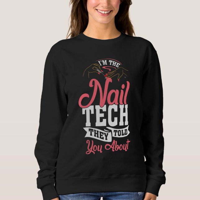 Nail Tech Technician Table Polish Cosmetologist Sweatshirt (Front)