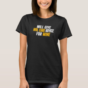 Nail Tech Will Give Nail Care Advice For Wine T-Shirt