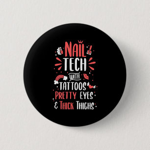 Nail Tech With Tattoos 6 Cm Round Badge