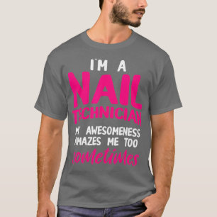 Nail Technician Amazes Nail Tech Artist T-Shirt