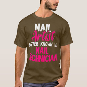 Nail Technician Art Nail Tech Artist Manicurist T-Shirt