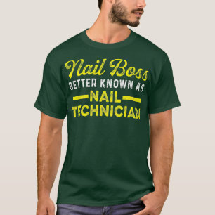 Nail Technician Boss Nail Tech Artist Manicurist T-Shirt