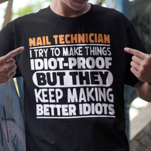 Nail Technician I Try To Make Things Funny Sayings T-Shirt