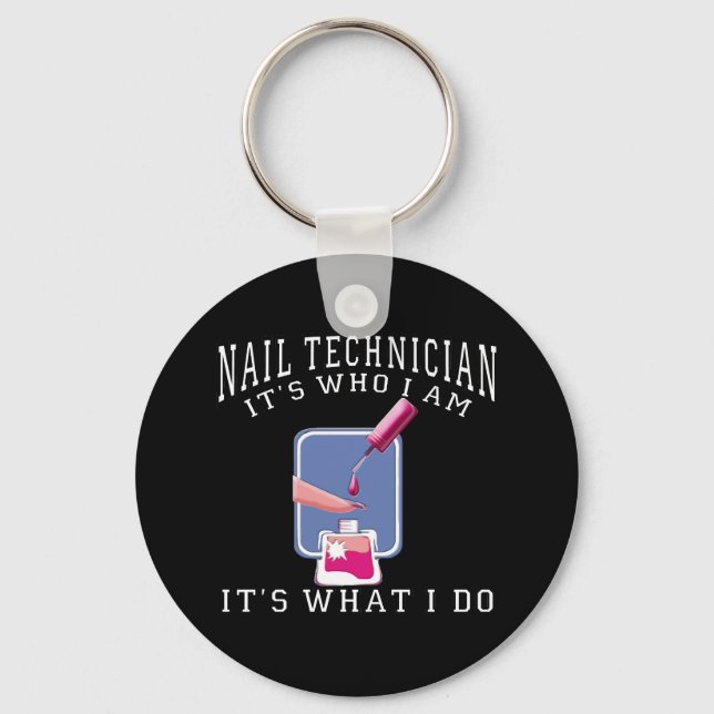 Nail Technician - It's Who I Am Key Ring (Front)