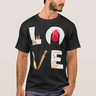 Nail Technician Love Nail Tech Artist Manicurist T-Shirt