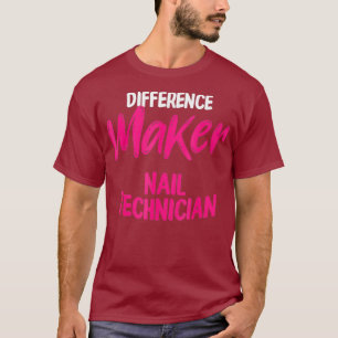 Nail Technician Maker Nail Tech Artist T-Shirt