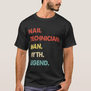 Nail Technician Man Myth Legend  1 T-Shirt