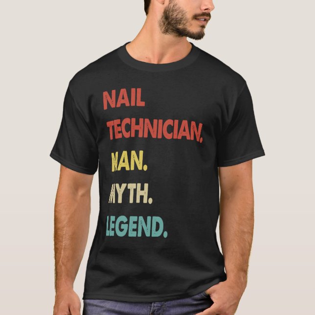 Nail Technician Man Myth Legend  1 T-Shirt (Front)