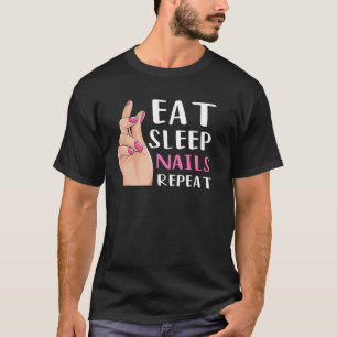 Nail Technician Manicure Eat Sleep Nails Repeat Na T-Shirt