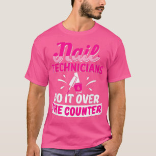 Nail Technician Over Nail Tech Artist Manicurist T-Shirt