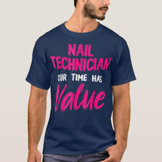 Nail Technician Value Nail Tech Artist T-Shirt
