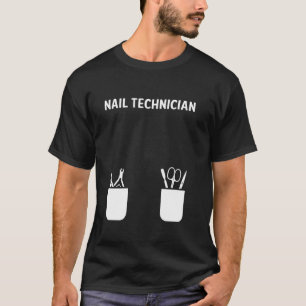 Nail Technician Wear Nail Tech Artist Manicurist T-Shirt