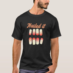 Nail Techs Nailed It With Nail Art T-Shirt