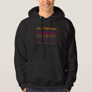 Nail Therapist Nail Care Nail Artist Nail Technici Hoodie