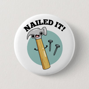 Nailed It Funny Hammer Nail Pun 6 Cm Round Badge