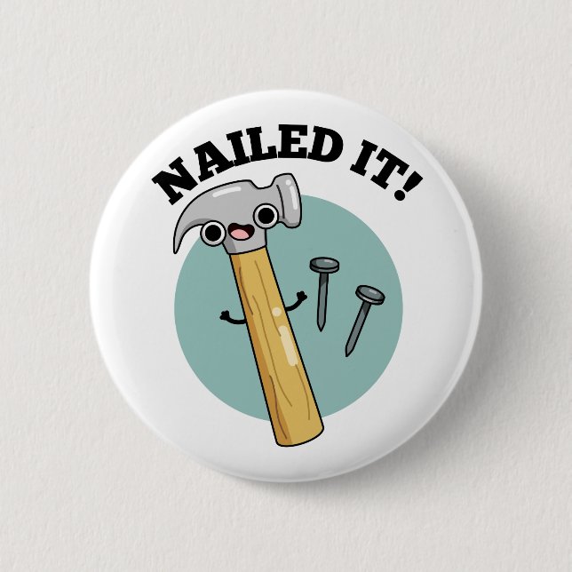 Nailed It Funny Hammer Nail Pun 6 Cm Round Badge (Front)