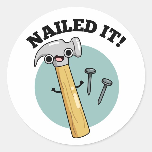 Nailed It Funny Hammer Nail Pun  Classic Round Sticker (Front)