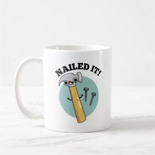 Nailed It Funny Hammer Nail Pun Coffee Mug