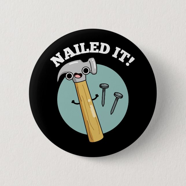 Nailed It Funny Hammer Nail Pun Dark BG 6 Cm Round Badge (Front)