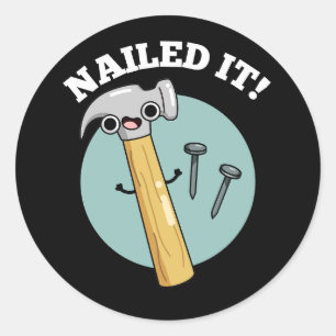 Nailed It Funny Hammer Nail Pun Dark BG Classic Round Sticker