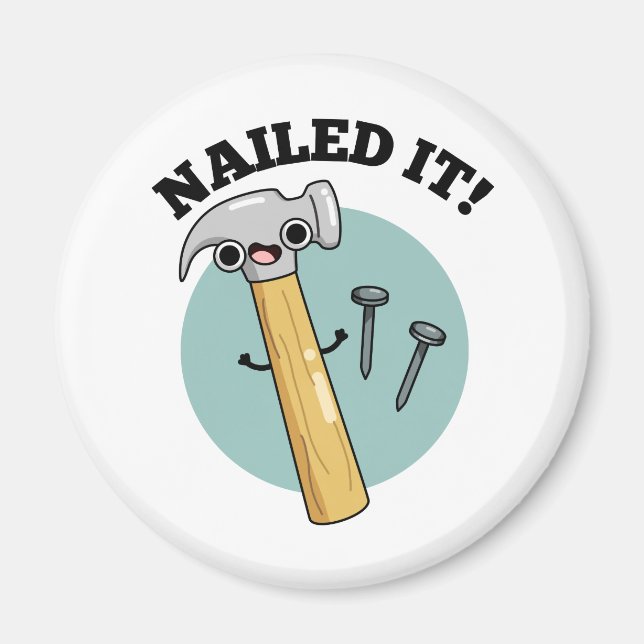 Nailed It Funny Hammer Nail Pun  Magnet (Front)