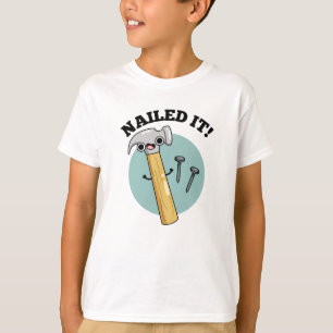 Nailed It Funny Hammer Nail Pun T-Shirt