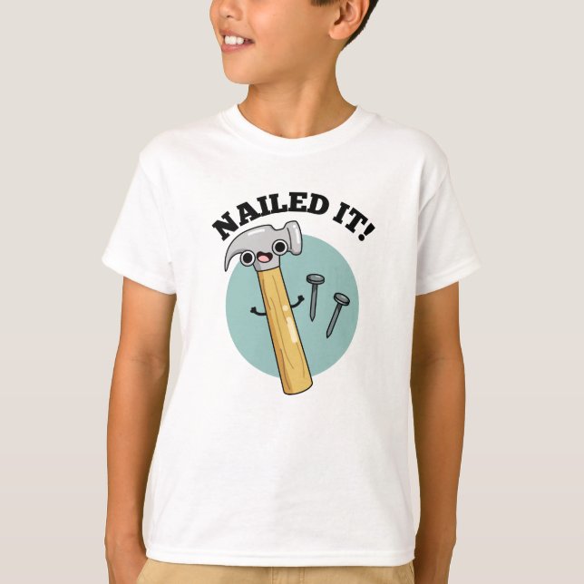 Nailed It Funny Hammer Nail Pun  T-Shirt (Front)