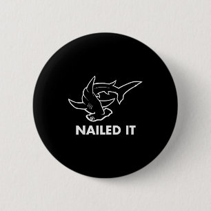 Nailed It - Funny Hammerhead Shark 6 Cm Round Badge