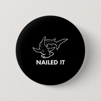 Nailed It - Funny Hammerhead Shark  6 Cm Round Badge