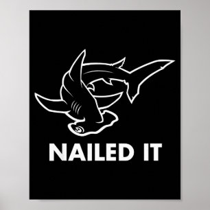 Nailed It - Funny Hammerhead Shark  Poster