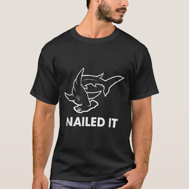 Nailed It - Funny Hammerhead Shark  T-Shirt (Front)