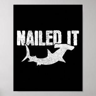Nailed It Hammerhead Shark Funny Fishing Fisherman Poster
