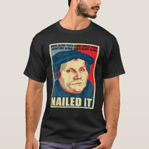 Nailed It Protestant Reformation Day Martin Luther T-Shirt