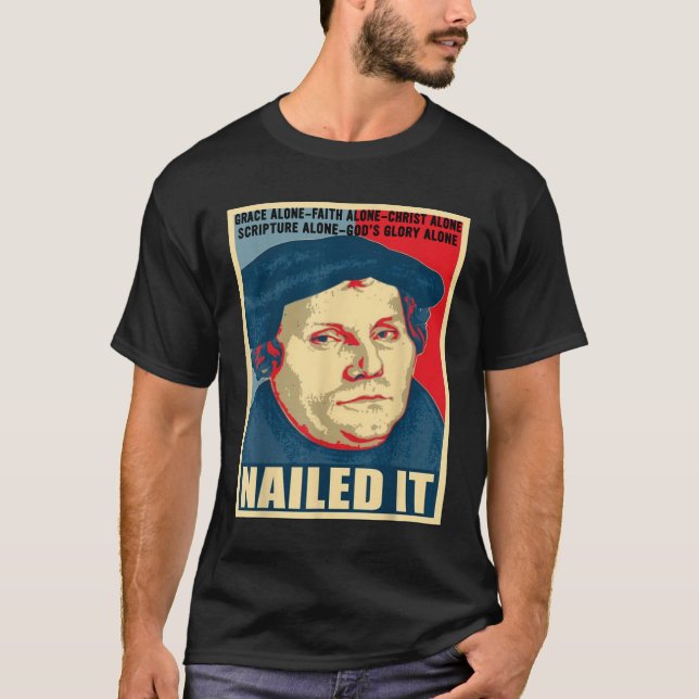 Nailed It Protestant Reformation Day Martin Luther T-Shirt (Front)