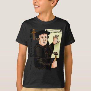 Nailed It Reformation Day Martin Luther Lutheranis T-Shirt