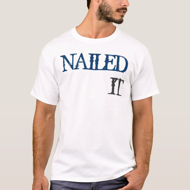 Nailed It T-Shirt (Front)